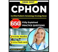 CPHON Study Guide: 650 Practice Questions with Explanations and Content Outline Coverage for the Certified Pediatric Hematology Oncology Nurse Exam (CPHON)