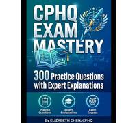 CPHQ Exam Mastery: 300 Practice Questions with Expert Explanations (CPHQ test exam preparations)