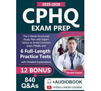 CPHQ Exam Prep: The 6-Week Structured Study Plan with Expert Tactics to Avoid Common Exam Pitfalls and 6 Full-Length Practice Tests with Detailed Explanations (840 Q&As)