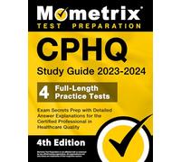 CPHQ Study Guide 2023-2024 - 4 Full-Length Practice Tests, Exam Secrets Prep with Detailed Answer Explanations for the Certified Professional in ... [4th Edition] (Mometrix Test Preparation)