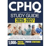 CPHQ Study Guide 2026-2027: A Complete Review for the Certified Professional in Healthcare Quality Examination Nine domain chapters · 1,000 practice questions with rationales