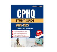 CPHQ STUDY GUIDE 2026: Comprehensive Content Review, Evidence-Based Strategies, And Full-Length