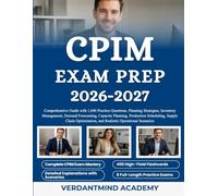 CPIM EXAM PREP 2026-2027: Comprehensive Guide with 1,040 Practice Questions, Planning Strategies, Inventory Management, Demand Forecasting, Capacity ... and Realistic Operational Scenarios