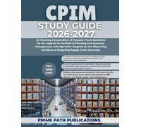 CPIM STUDY GUIDE 2026-2027: An Exacting Compendium of Oracular Praxis Questions for the Aspirant to Certified in Planning and Inventory Management, ... Architect of Integrated Supply Chain Dominion