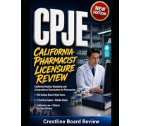 CPJE CALIFORNIA PHARMACIST LICENSURE REVIEW: MASTER THE CALIFORNIA PRACTICE STANDARDS AND JURISPRUDENCE EXAMINATION FOR PHARMACISTS