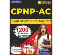 CPNP-AC Exam Study Guide 2026-2027: 1200 Practice Questions with Answers for Certified Pediatric Nurse Practitioner Acute Care Certification