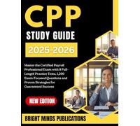 CPP Study Guide 2025-2026: Master the Certified Payroll Professional Exam with 8 Full-Length Practice Tests, 1,200 Exam-Focused Questions and Proven Strategies for Guaranteed Success