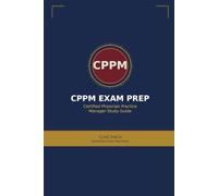 CPPM Exam Prep: Certified Physician Practice Manager Study Guide: Complete AAPC Certification Review for the Closed-Note Exam - 13 Chapters Across ... (Clive Finch Certification Exam Prep Series)