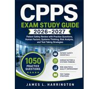 CPPS EXAM STUDY GUIDE 2026-2027: Patient Safety Review with Practice Questions, Human Factors, Systems Thinking, Risk Analysis, and Test Taking Strategies