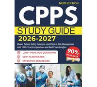 CPPS STUDY GUIDE 2026-2027: Master Patient Safety Concepts, and Clinical Risk Management with 1200+ Practice Questions and Real Exam Insights