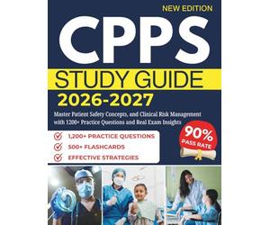 CPPS STUDY GUIDE 2026-2027: Master Patient Safety Concepts, and Clinical Risk Management with 1200+ Practice Questions and Real Exam Insights