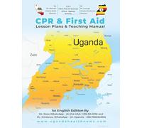 CPR & First Aid Lesson Plans & Teaching Manual For The Nation Of Uganda
