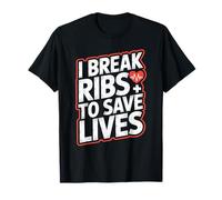CPR Instructor I Break Ribs to Save Lives T-Shirt
