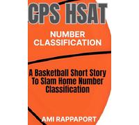 CPS HSAT Number Classification: A Basketball Short Story To Slam Home Number Classification (cpshsat.com Slam Dunk Math: Learning Math Through Basketball Short Stories)