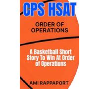 CPS HSAT Order of Operations: A Basketball Short Story To Win At Order of Operations (cpshsat.com Slam Dunk Math: Learning Math Through Basketball Short Stories)