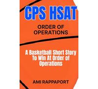 CPS HSAT Order of Operations: A Basketball Short Story To Win At Order of Operations (cpshsat.com Slam Dunk Math: Learning Math Through Basketball Short Stories)