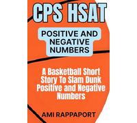 CPS HSAT Positive and Negative Numbers: A Basketball Short Story To Slam Dunk Positive and Negative Numbers (cpshsat.com Slam Dunk Math: Learning Math Through Basketball Short Stories)