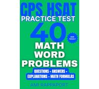 CPS HSAT Practice Test 40 Math Word Problems: Questions + Answers + Explanations + Math Formulas (CPS HSAT Practice Tests Math Series 2025)