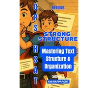 CPS HSAT Reading Strong Structure: Mastering Text Structure & Organization (CPS HSAT Reading High Score Series)