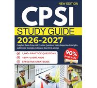 CPSI STUDY GUIDE 2026 - 2027: Complete Exam Prep with Practice Questions, Safety Inspection Principles, and Proven Strategies to Pass on Your First Attempt