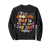 CPST Squad It's A Good Day To Ask Me About Car Seat Safety Sweatshirt