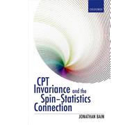 CPT Invariance and the Spin-Statistics Connection, Hardcover by Bain, Jonatha...