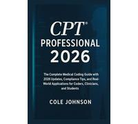 CPT® Professional 2026: The Complete Medical Coding Guide with 2026 Updates, Compliance Tips, and Real-World Applications for Coders, Clinicians, and Students