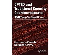 CPTED and Traditional Security Countermeasures: 150 Things You Should Know