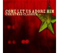 CR-COME LET US ADORE HIM-Christmas Classics