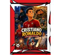CR7 - The Journey of a Champion: A Motivational Storybook About Never Giving Up