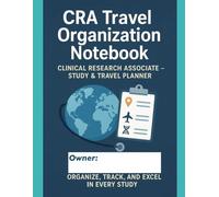 CRA Travel Organization Notebook: CLINICAL RESEARCH ASSOCIATE - STUDY & TRAVEL PLANNER (Clinova Pro Series™)