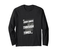 Crab Cakes Get Me Through Tough Times Long Sleeve T-Shirt