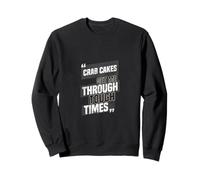 Crab Cakes Get Me Through Tough Times Sweatshirt