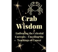 Crab Wisdom: Embracing the Celestial Currents - Unveiling the Teachings of Cancer