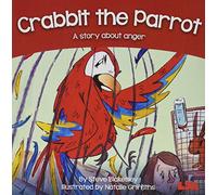 Crabbit the Parrot: A story about anger (Birds Behaving Badly)