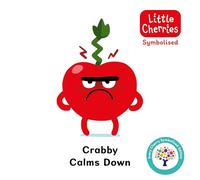 Crabby Calms Down: Accessible Symbolised Edition: 5 (The Little Cherries Symbolised 6-Book Collection (Books 1-6))