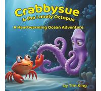 Crabbysue and the Lonely Octopus: A Crabbysue Adventure