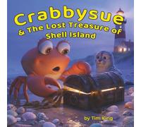 Crabbysue & The Lost Treasure of Shell Island (Crabbysue Adventures)
