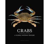 Crabs : A Global Natural History