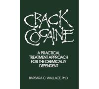 Crack Cocaine: A Practical Treatment Approach For The Chemically Dependent