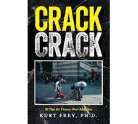 Crack Crack: 30 Tips for Victory Over Addiction