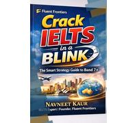 CRACK IELTS IN A BLINK: IELTS Mastery - From Beginner to Band 7+