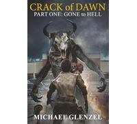 CRACK of DAWN: PART ONE - GONE to HELL