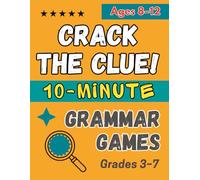 Crack the Clue!: 10-Minute Grammar Games for Ages 8-12 | Fun Language Challenges for Smart Kids | Boost Reading, Writing & Logic Skills(Grades 3-7) (Elementary-Middle School)