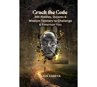 Crack the Code: 345 Riddles, Quizzes & Wisdom Twisters to Challenge & Entertain You