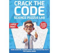 Crack the Code: Science Puzzle Lab: Word Searches, Number Hunts, and Fascinating Facts for Curious Minds