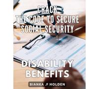Crack the Code to Secure Social Security Disability Benefits: Unlocking the Key to Qualify for Social Security Disability Benefits: A Comprehensive Guide for Success