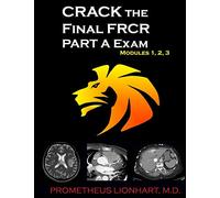 CRACK the Final FRCR PART A Exam - Modules 1, 2, 3: Volume 1