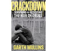 Crackdown: Surviving and Resisting the War on Drugs