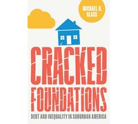 Cracked Foundations: Debt and Inequality in Suburban America (Politics and Culture in Modern America)